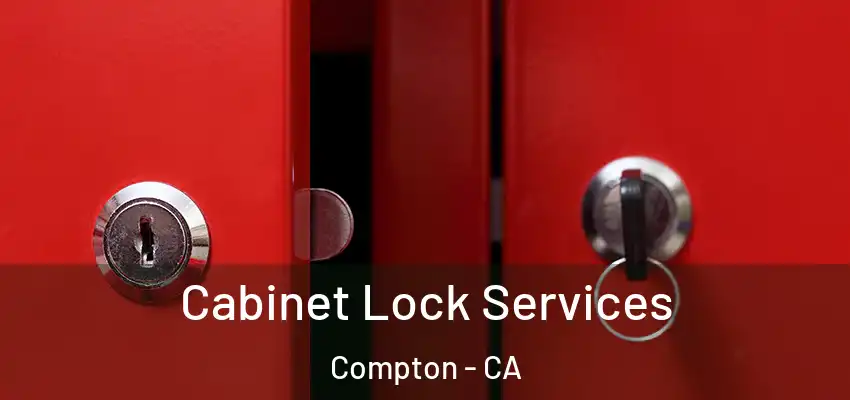  Cabinet Lock Services Compton - CA
