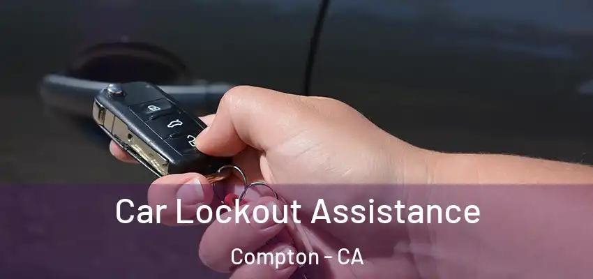  Car Lockout Assistance Compton - CA