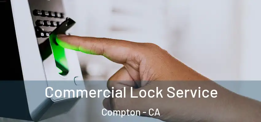 Commercial Lock Service Compton - CA