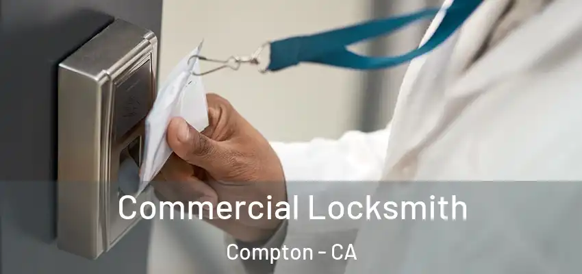 Commercial Locksmith Compton - CA