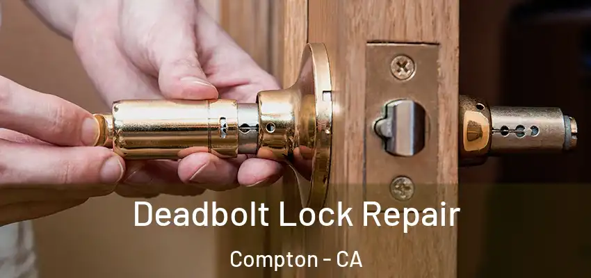 Deadbolt Lock Repair Compton - CA