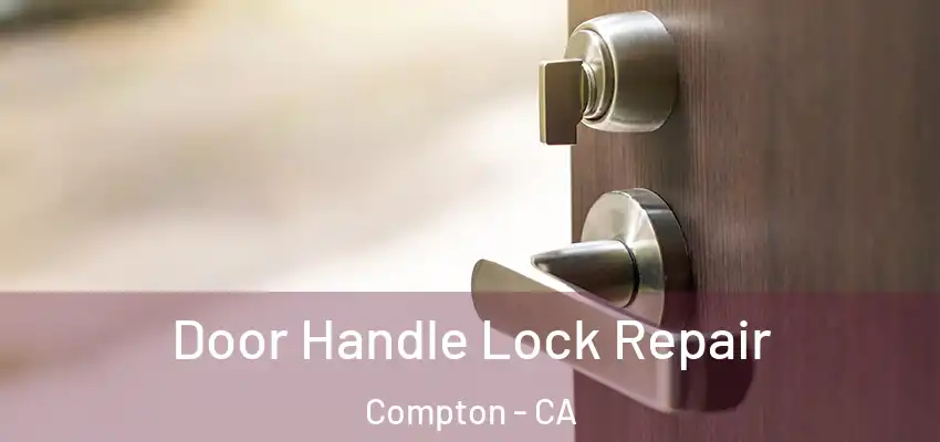 Door Handle Lock Repair Compton - CA