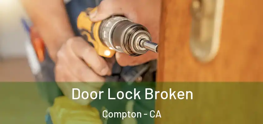  Door Lock Broken Compton - CA