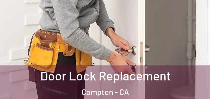  Door Lock Replacement Compton - CA