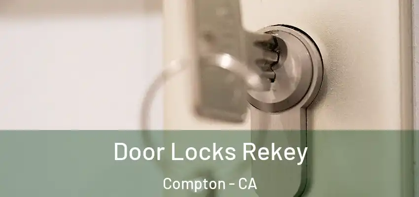  Door Locks Rekey Compton - CA
