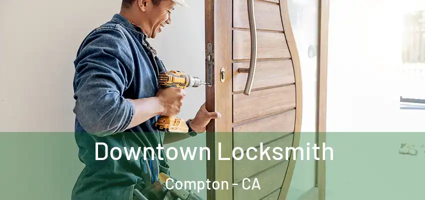 Downtown Locksmith Compton - CA