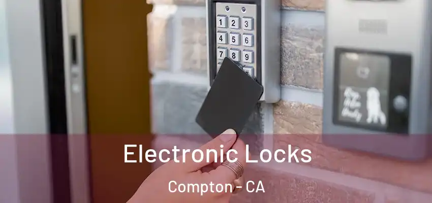  Electronic Locks Compton - CA