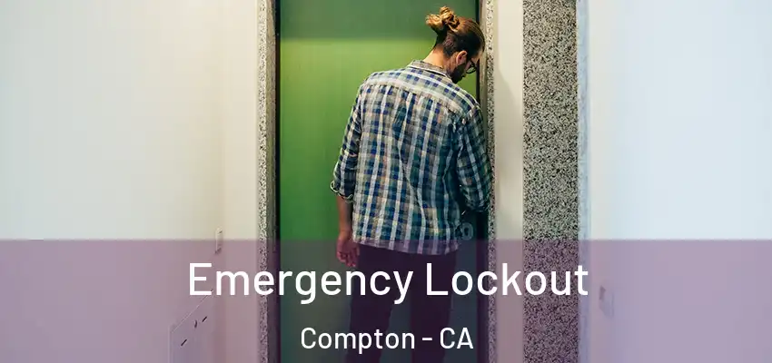  Emergency Lockout Compton - CA
