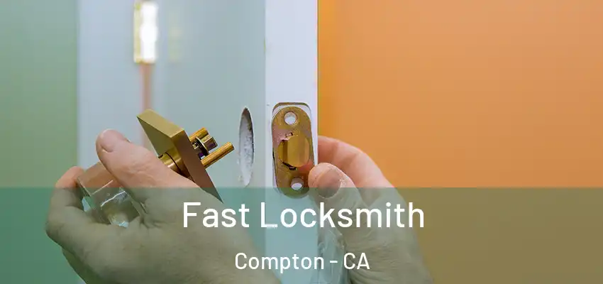  Fast Locksmith Compton - CA