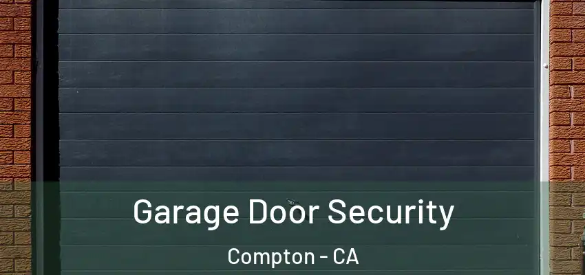  Garage Door Security Compton - CA