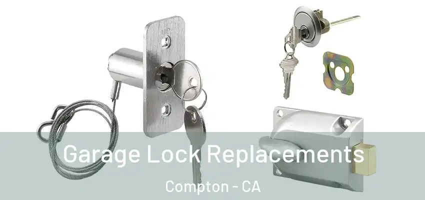 Garage Lock Replacements Compton - CA