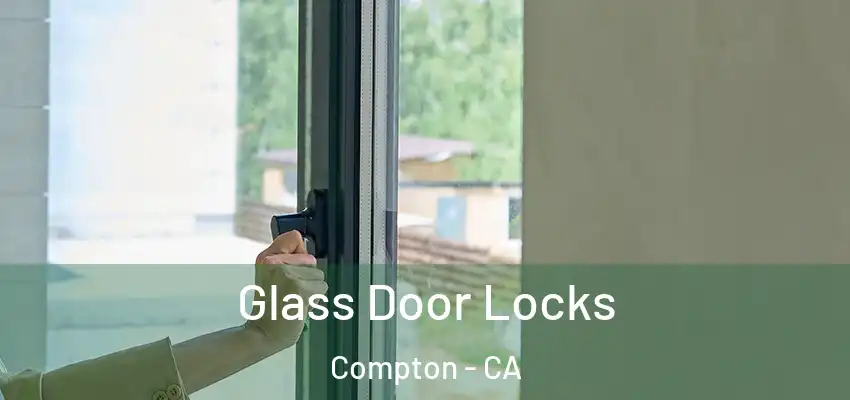  Glass Door Locks Compton - CA