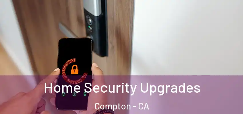  Home Security Upgrades Compton - CA