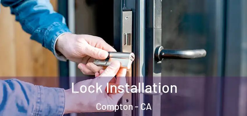  Lock Installation Compton - CA