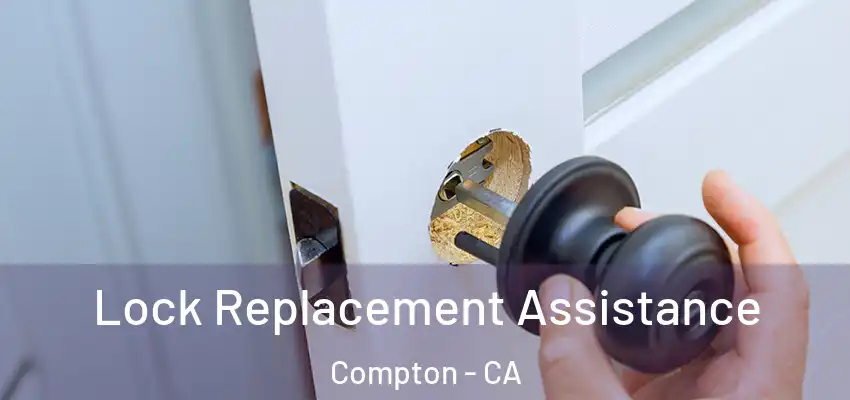  Lock Replacement Assistance Compton - CA