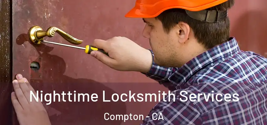 Nighttime Locksmith Services Compton - CA