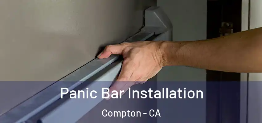  Panic Bar Installation Compton - CA
