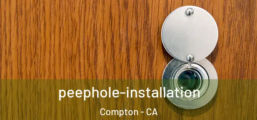  peephole-installation Compton - CA