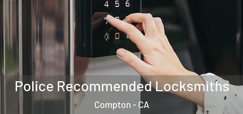 Police Recommended Locksmiths Compton - CA