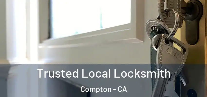  Trusted Local Locksmith Compton - CA